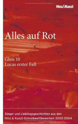 Alles auf Rot: Sieger und Lieblingsgeschichten aus den Hinz & Kunzt-Schreibwettbewerben 2002-2004 Books