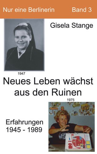 Neues Leben wächst aus den Ruinen: Aus persönlichen Geschichten wird Jugend- und Sozialgeschichte, Erfahrungen 1945-1989 Contemporary literature