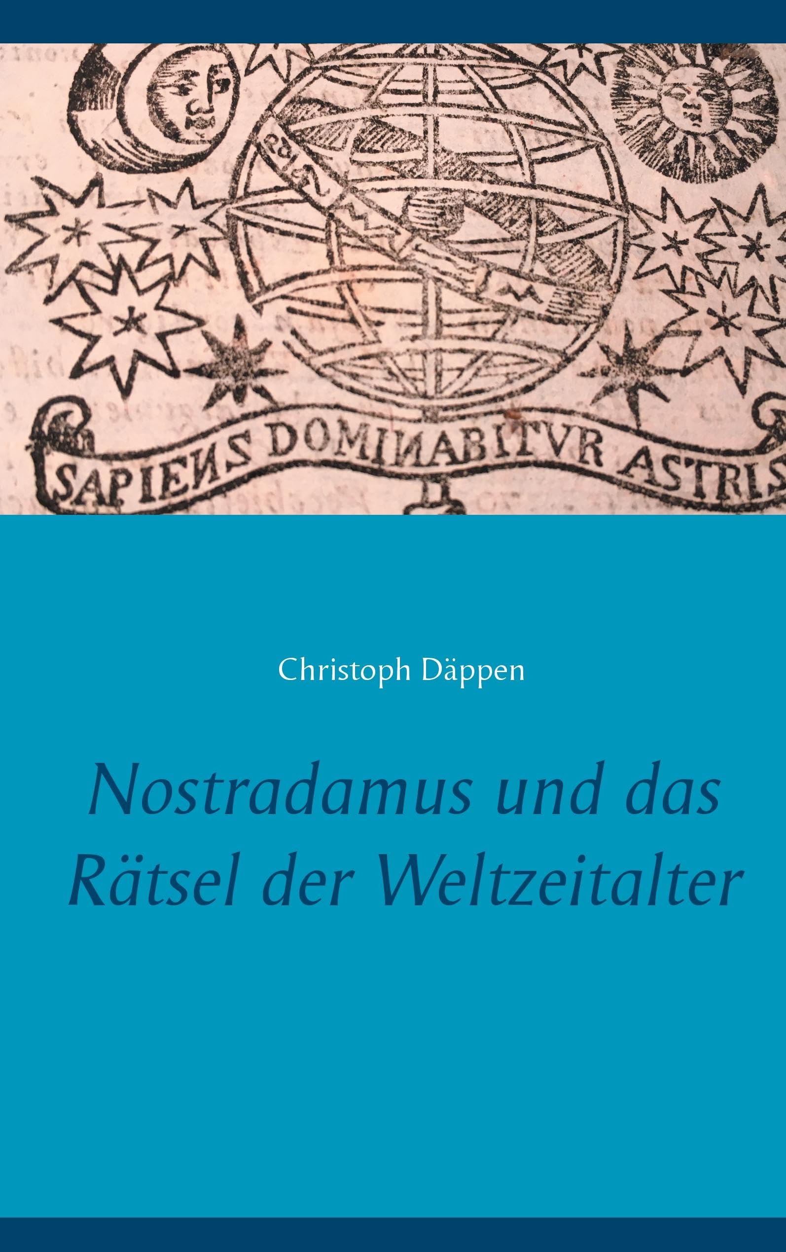 Nostradamus und das Rätsel der Weltzeitalter Social Sciences