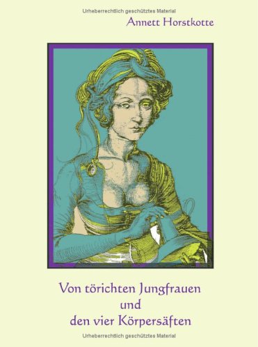 Von törichten Jungfrauen und den vier Körpersäften Books