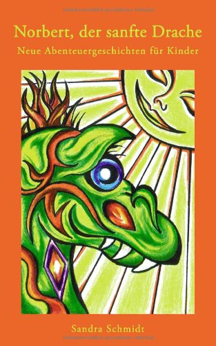 Norbert, der sanfte Drache - Teil 2. Neue Abenteuergeschichten für Kinder Contemporary literature