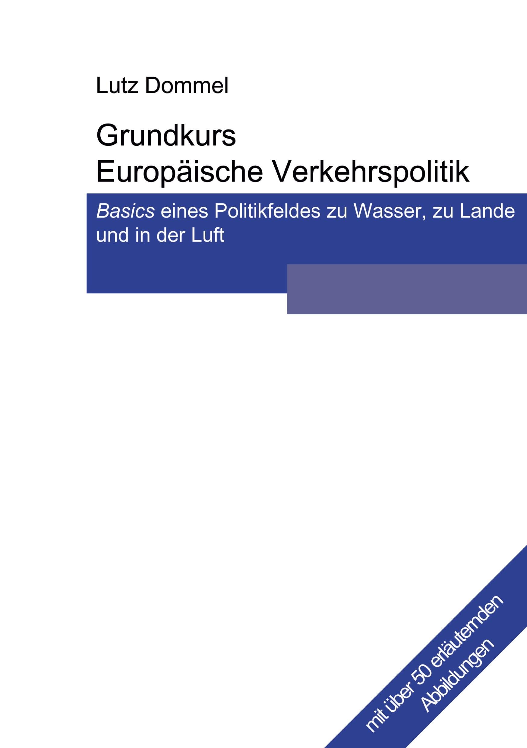 Grundkurs Europäische Verkehrspolitik: Basics eines Politikfeldes zu Wasser, zu Lande und in der Luft Law