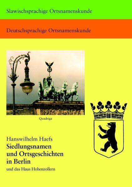 Siedlungsnamen und Ortsgeschichten in Berlin: (mit Stadtgeschichte und Land Preußen, Balten und Slaven, Fluß- und Landschaftsnamen) und das Haus Hohenzollern German history