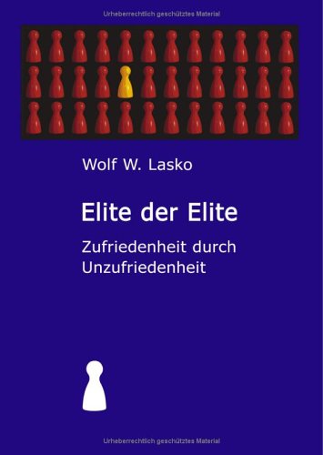 Elite der Elite: Zufriedenheit durch Unzufriedenheit Books