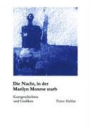 Die Nacht, in der Marilyn Monroe starb. Kurzgeschichten und Grafiken Books