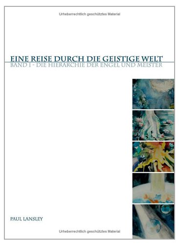 Eine Reise durch die geistige Welt. Band 1: Die Hierarchie der Engel und Meister Books
