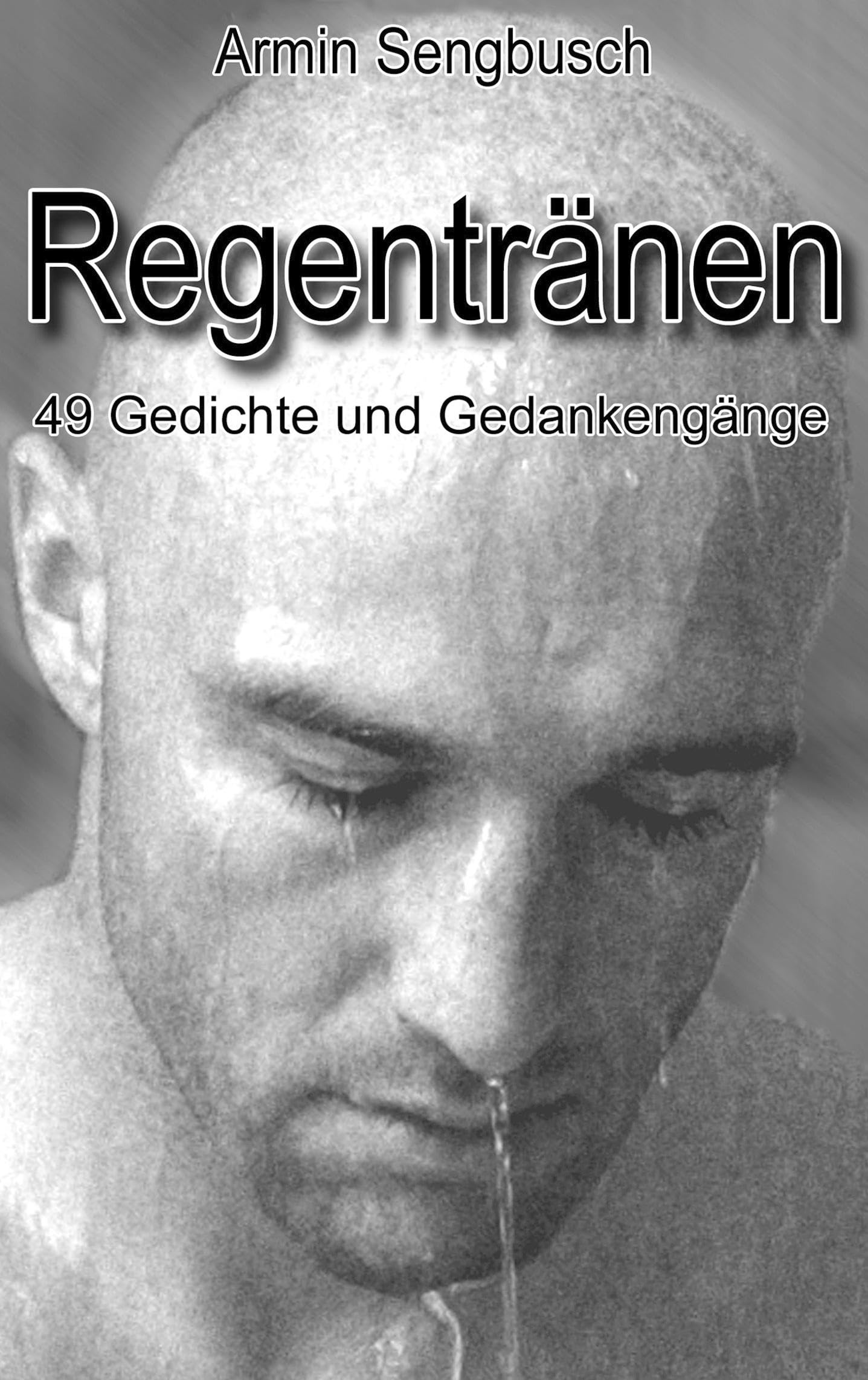 Regentränen: 49 Gedichte und Gedankengänge Poetry