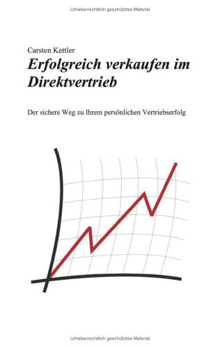 Erfolgreich verkaufen im Direktvertrieb: Der sichere Weg zu Ihrem persönlichen Vertriebserfolg Law