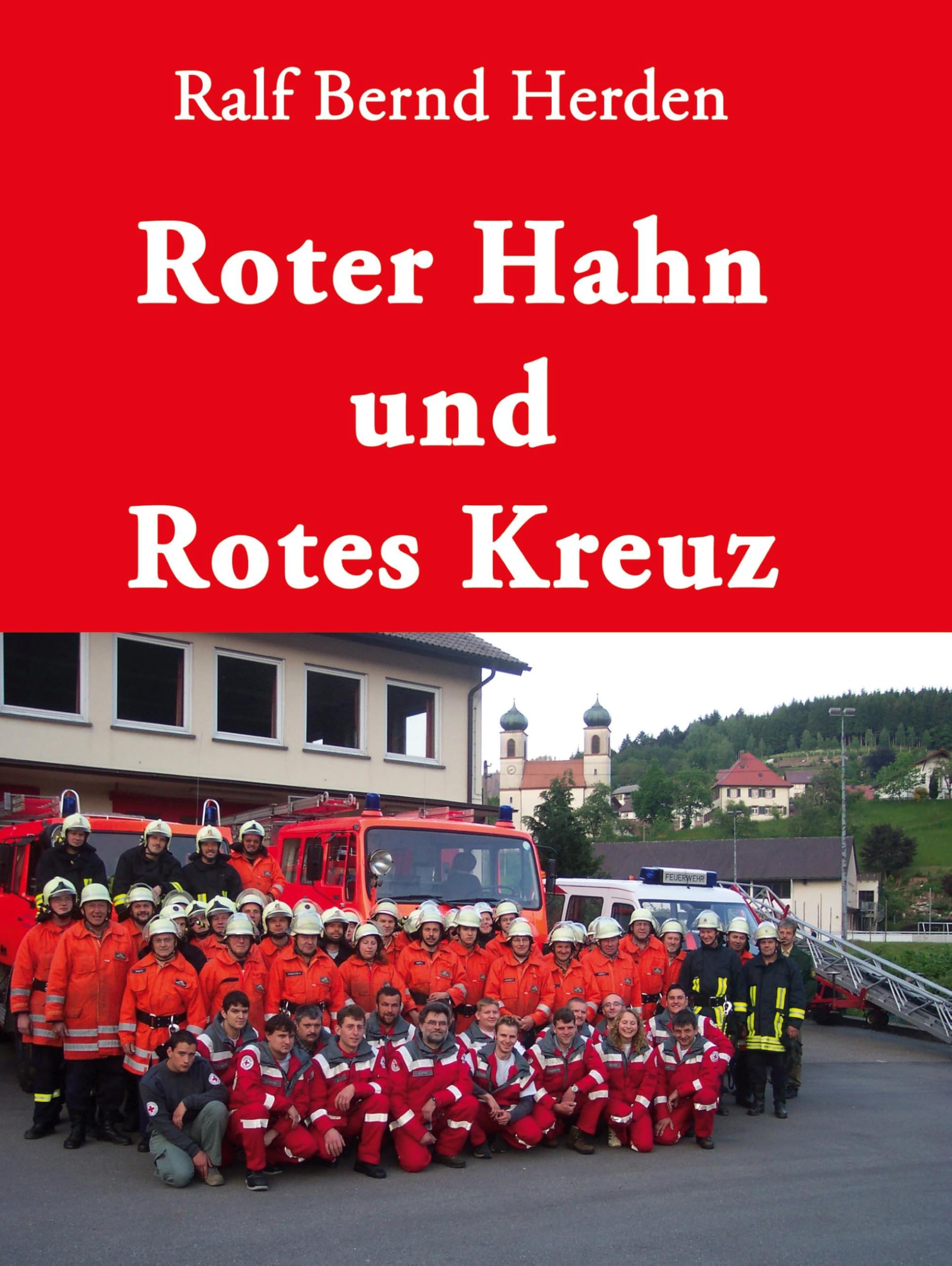 Roter Hahn und Rotes Kreuz: Chronik der Geschichte des Feuerlösch- und Rettungswesens Business & Technology
