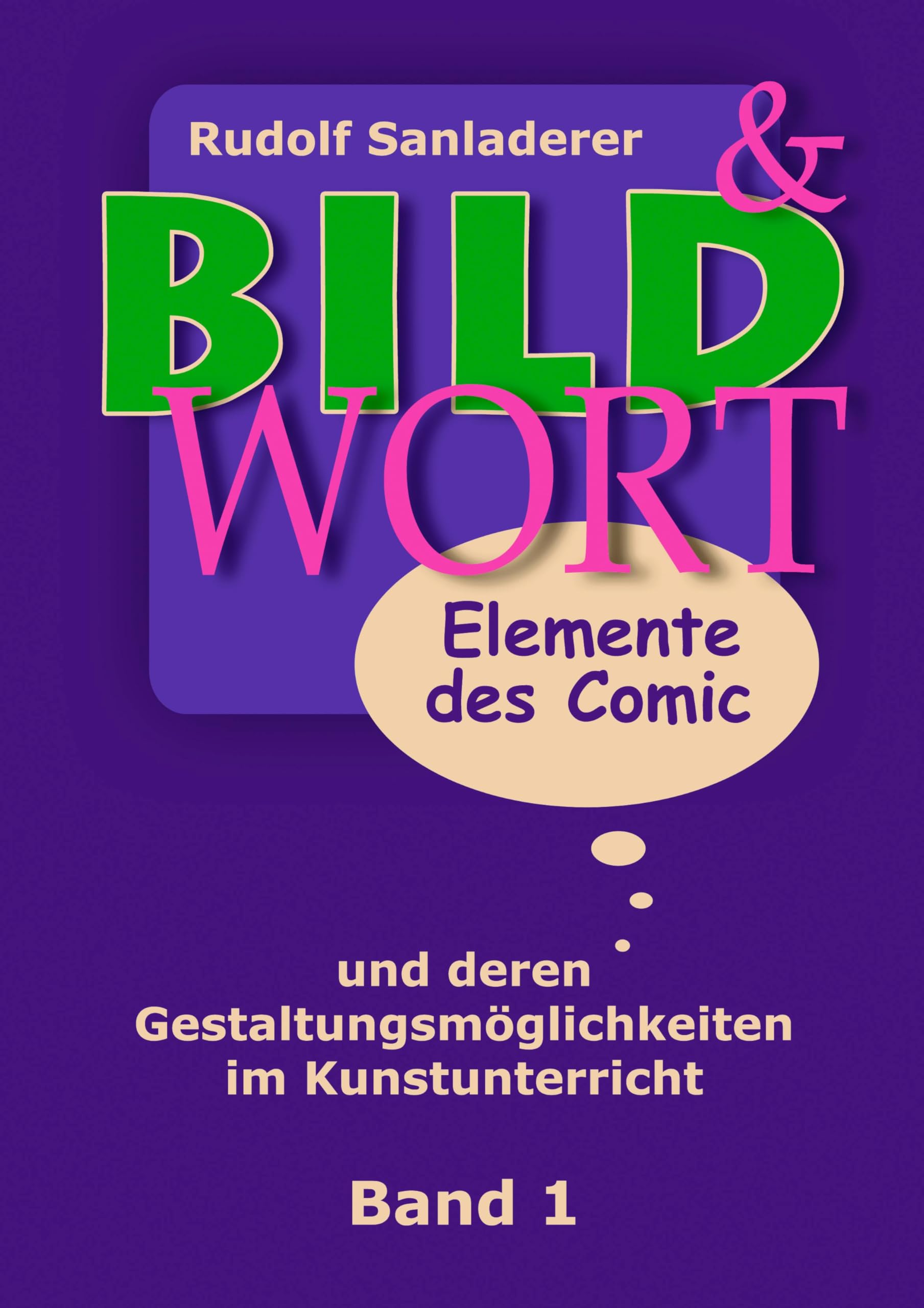 Bild und Wort Band 1: Elemente des Comic und deren Gestaltungsmöglichkeiten im Kunstunterricht Manga