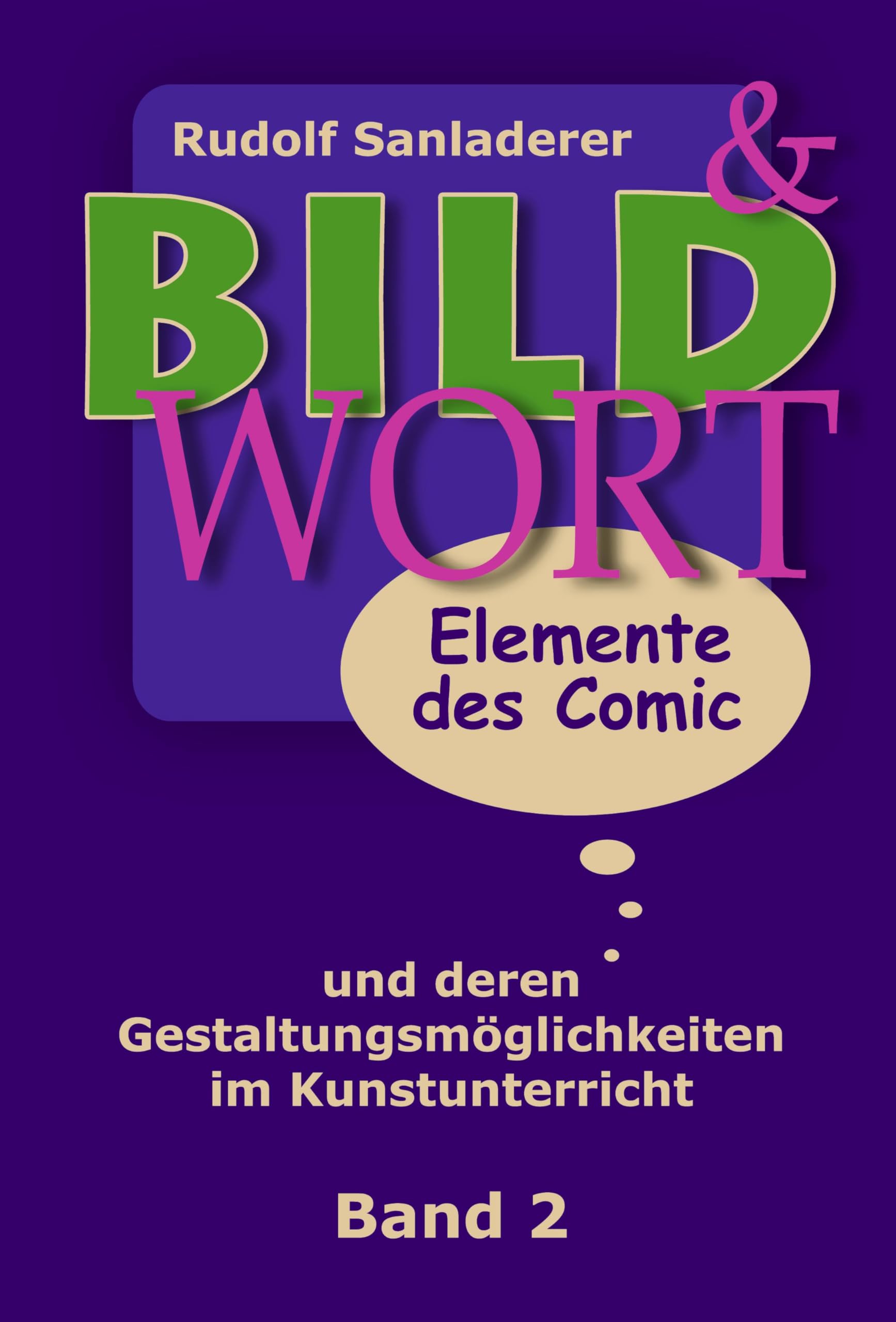 Bild und Wort Band 2: Elemente des Comic und deren Gestaltungsmöglichkeiten im Kunstunterricht Manga
