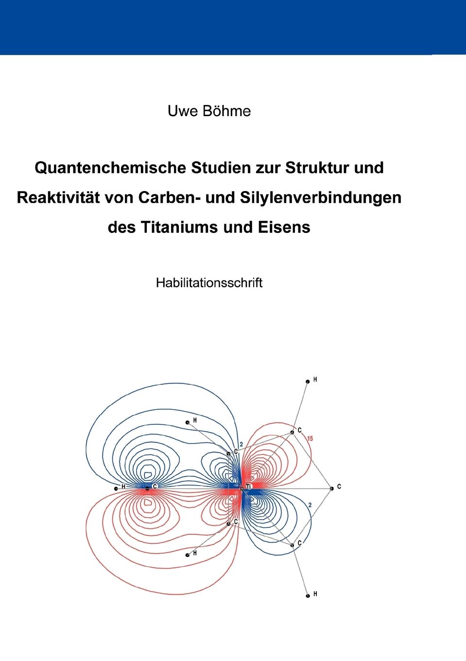 Quantenchemische Studien zur Struktur und Reaktivität von Carben- und Silylenverbindungen des Titaniums und Eisens Learning & Reference
