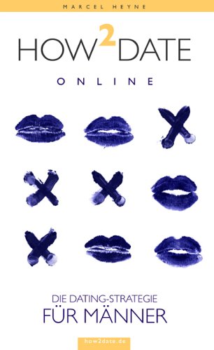 How2Date online. Die Dating-Strategie für Männer Partnership & Love