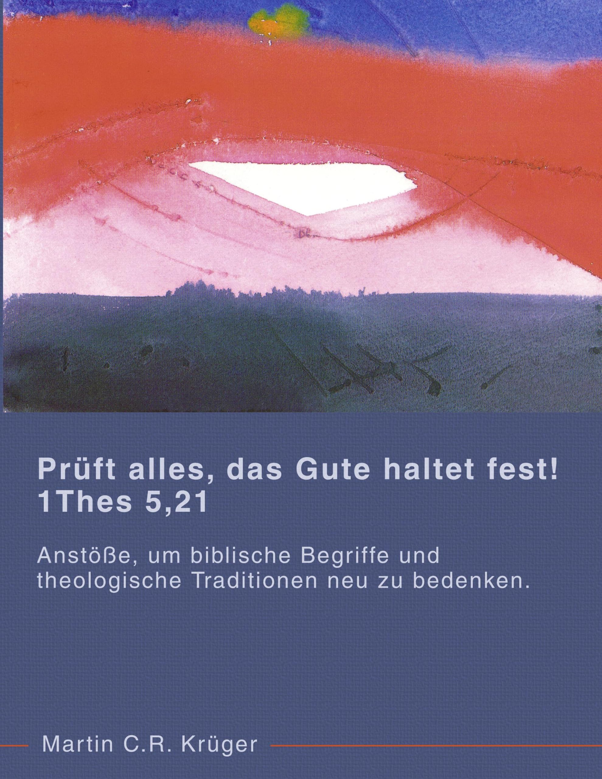 Prüft alles, das Gute haltet fest! 1 Thes 5,21 Religion & Esotericism