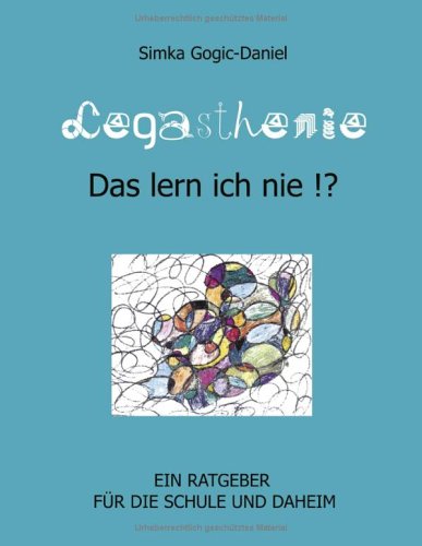 Legasthenie - Das lern ich nie!?: Ein Ratgeber für die Schule und daheim Books
