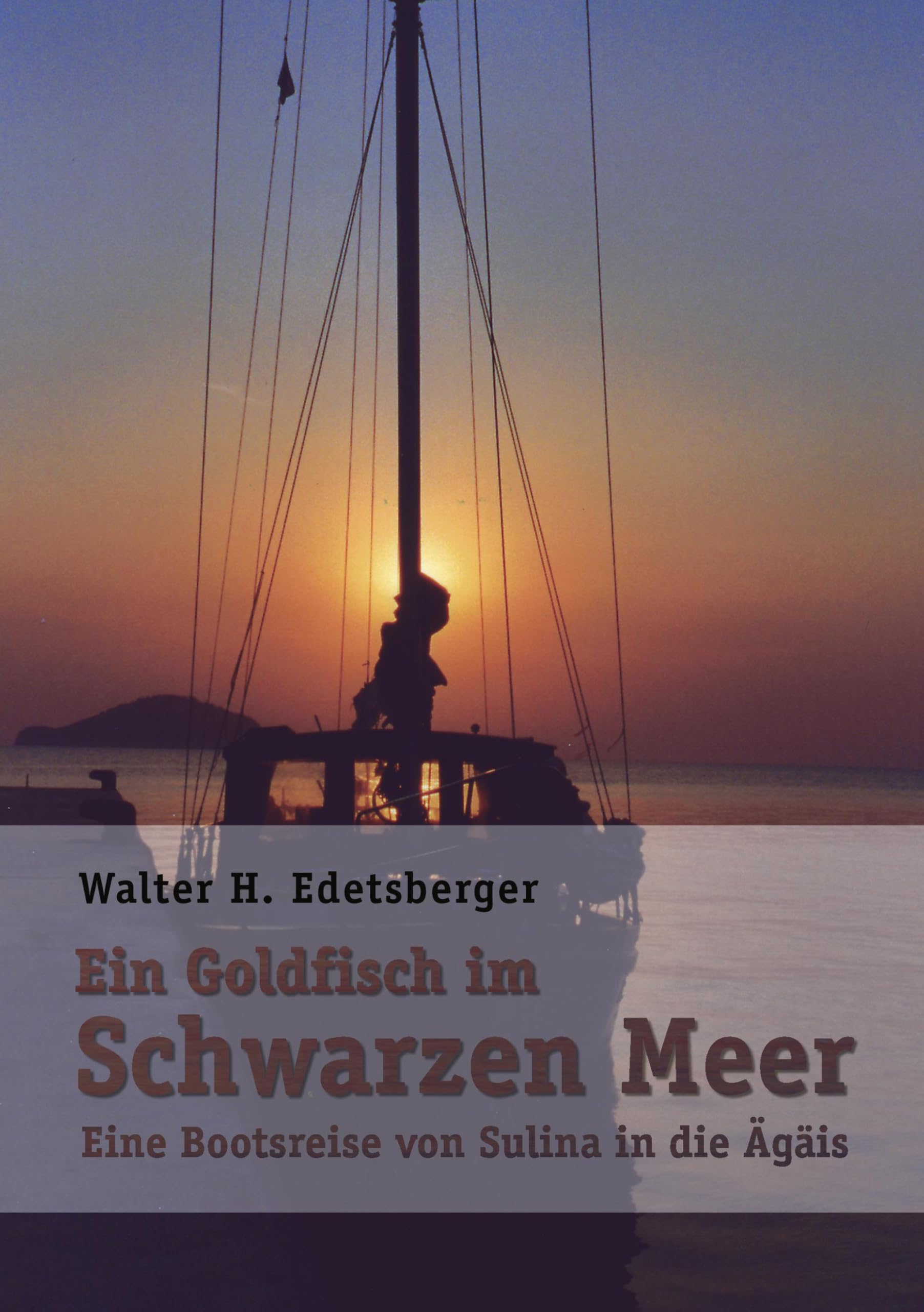 Ein Goldfisch im Schwarzen Meer: Eine Bootsreise von Sulina in die Ägäis Leisure, Home & Garden