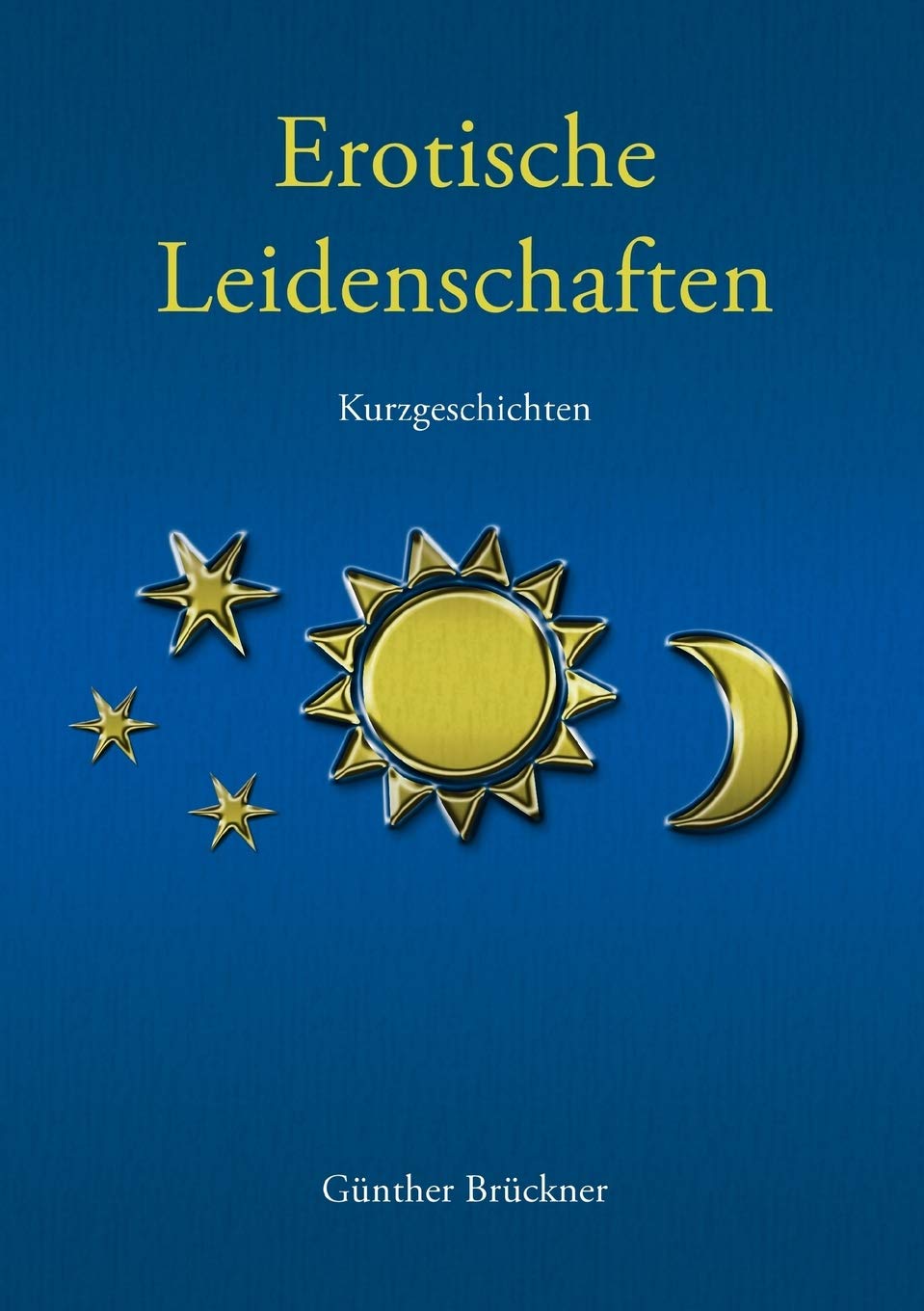 Erotische Leidenschaften: Kurzgeschichten Contemporary literature