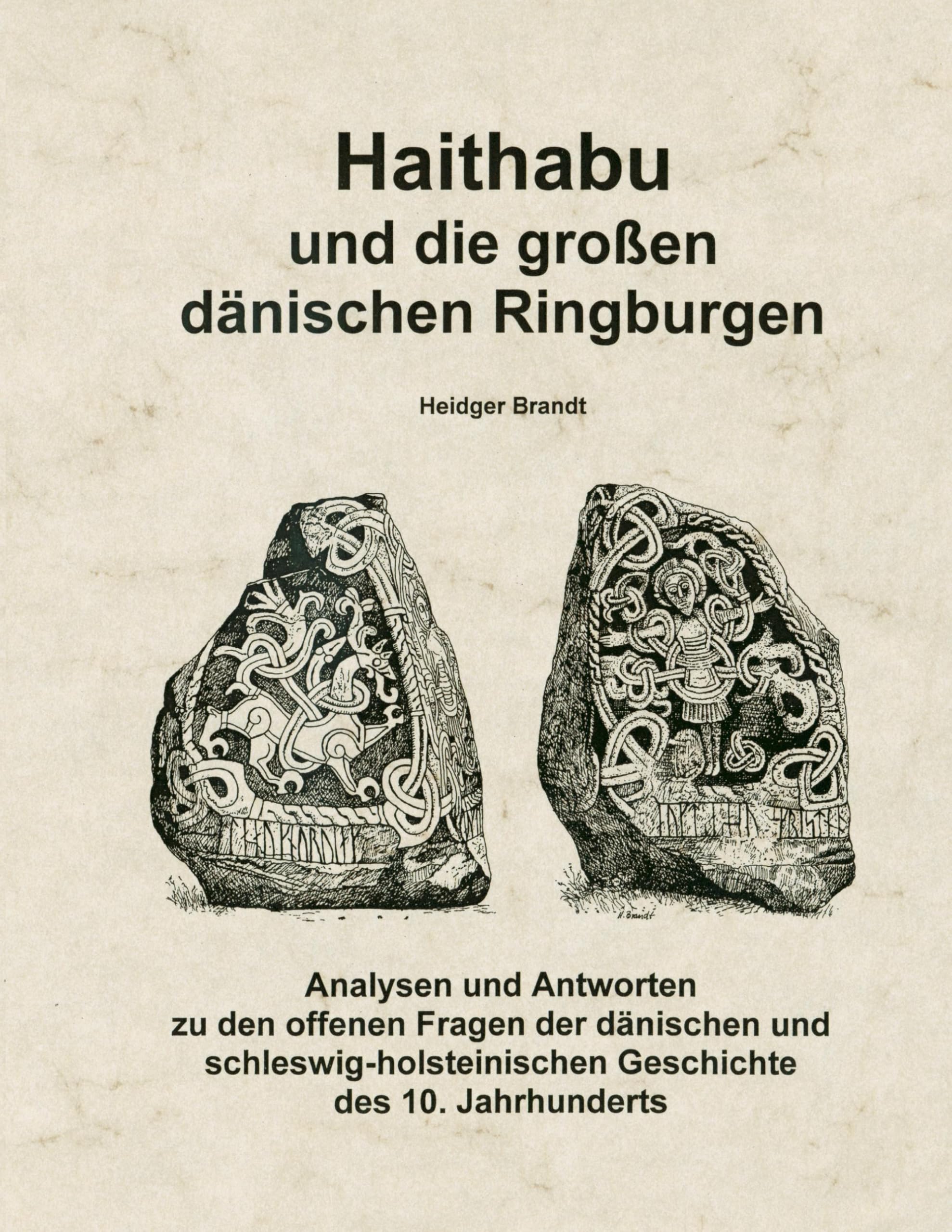 Haithabu und die großen dänischen Ringburgen: Analysen und Antworten zu den offenen Fragen der dänischen und schleswig-holsteinischen Geschichte des 10. Jahrhunderts German history