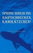 Spring hinein ins Haifischbecken, Kamikätzchen!: 25 bissige Kurzgeschichten Contemporary literature