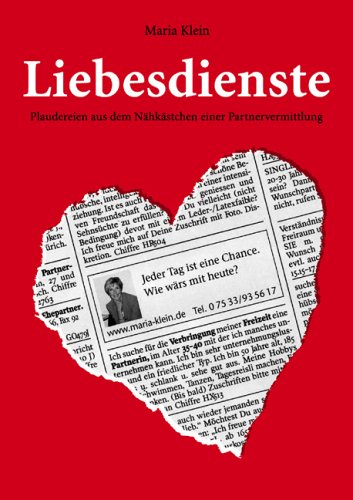 Liebesdienste - Plaudereien aus dem Nähkästchen einer Partnervermittlung Books