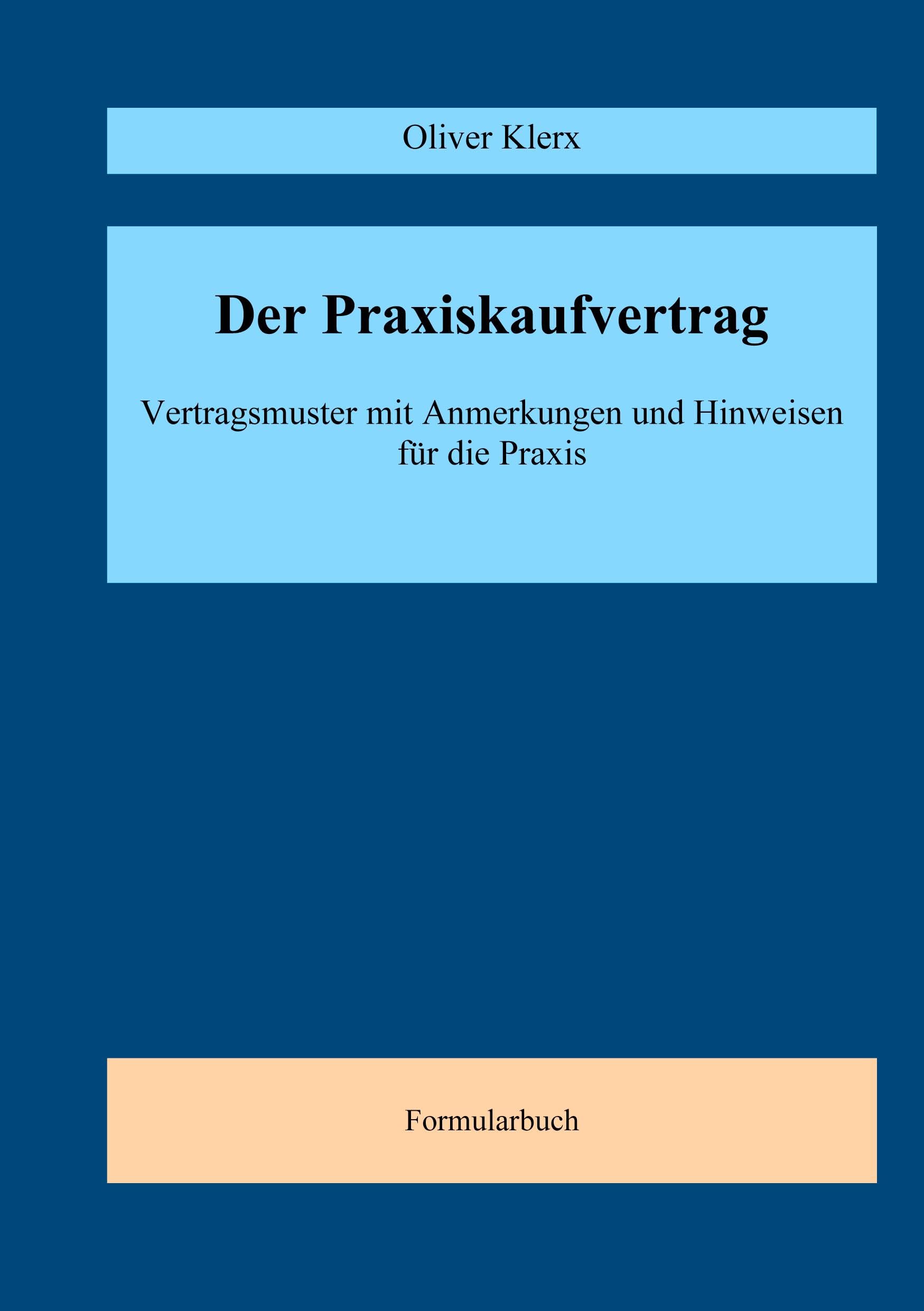 Der Praxiskaufvertrag: Mustervertrag mit Anmerkungen und Hinweisen für die Praxis Law