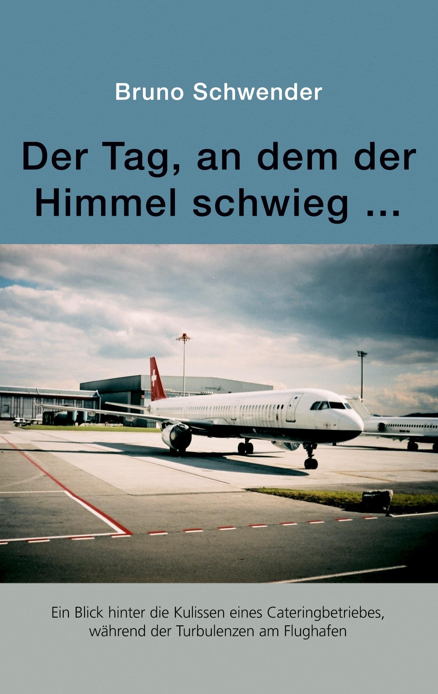 Der Tag, an dem der Himmel schwieg ...: Ein Blick hinter die Kulissen eines Cateringbetriebes, während der Turbulenzen am Flughafen Contemporary literature