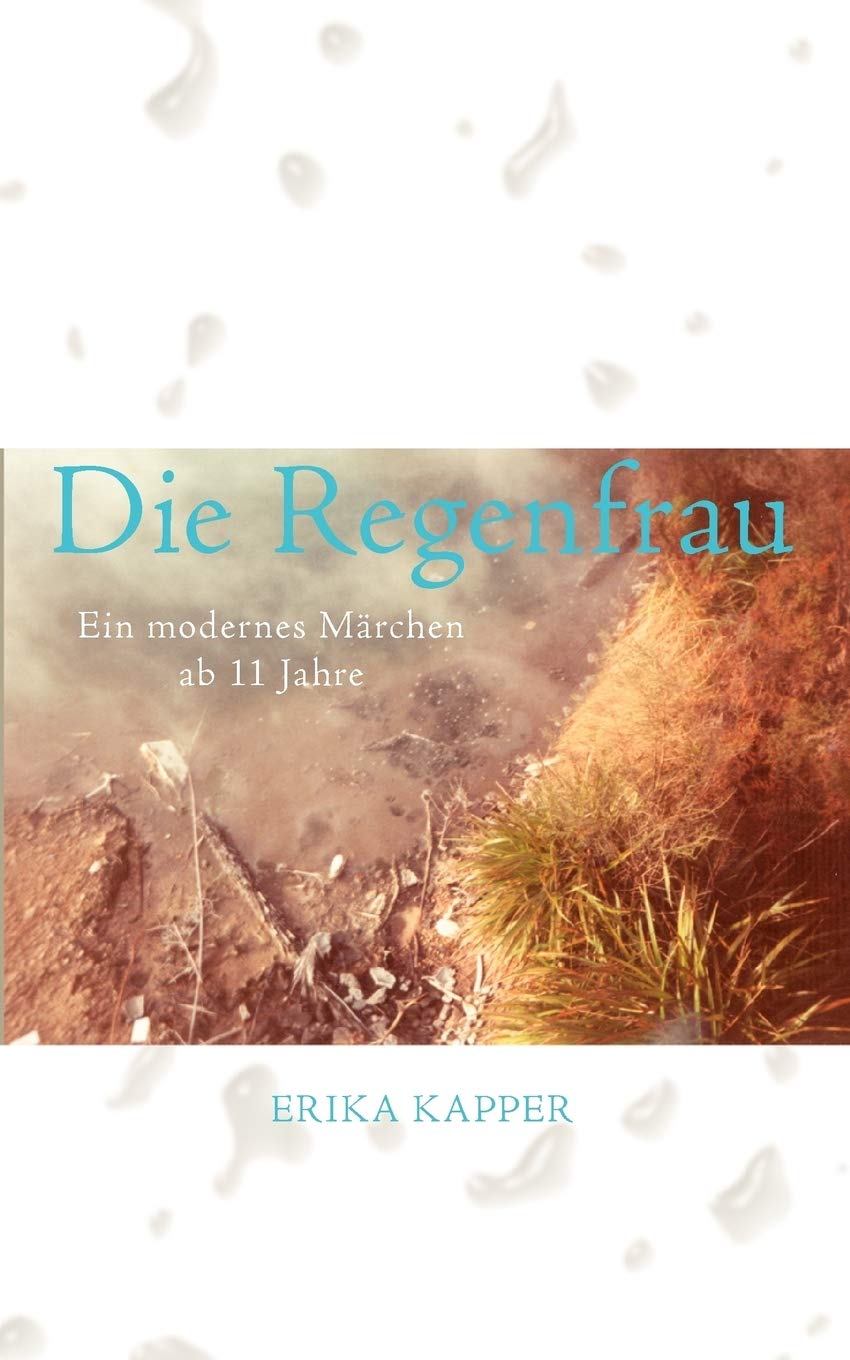 Die Regenfrau: Ein modernes Märchen ab 11 Jahre Fantasy & Sci-Fi