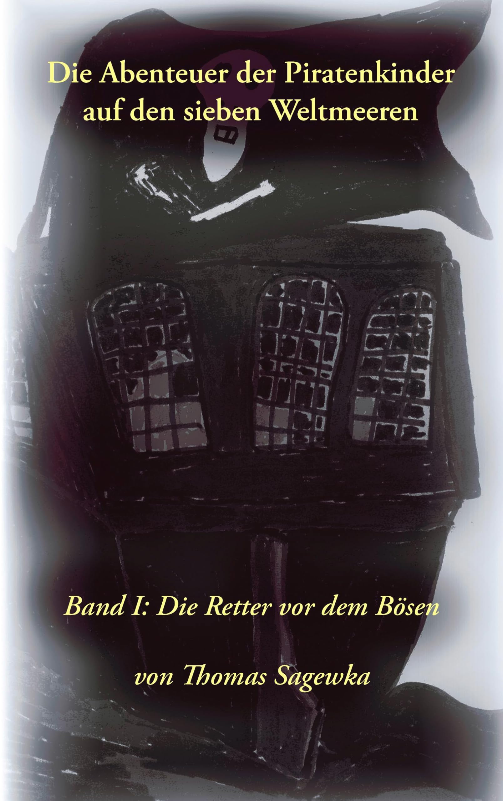 Die Abenteuer der Piratenkinder auf den sieben Weltmeeren: Band 1: Die Retter vor dem Bösen Contemporary literature