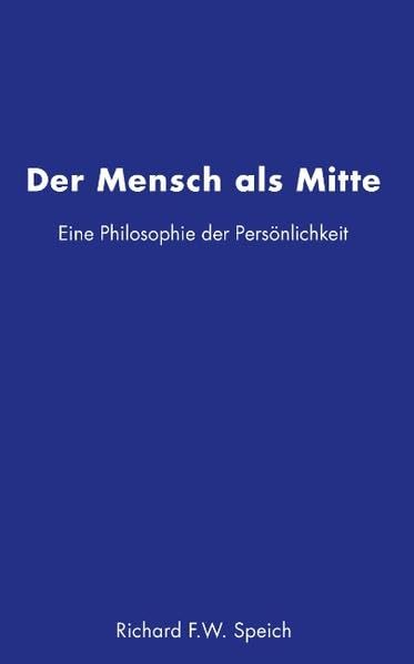Der Mensch als Mitte: Eine Philosophie der Persönlichkeit Philosophy