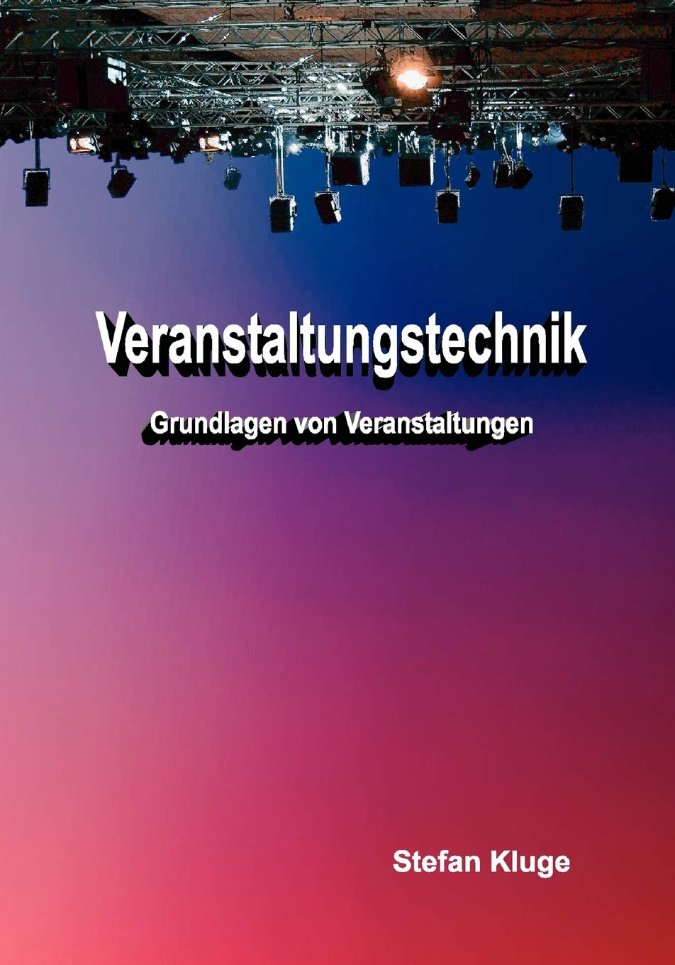 Veranstaltungstechnik: Grundlagen von Veranstaltungen Business, Finance & Career