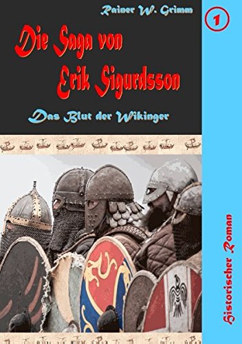 Die Saga von Erik Sigurdsson: Das Blut der Wikinger - Erster Band Historical Fiction