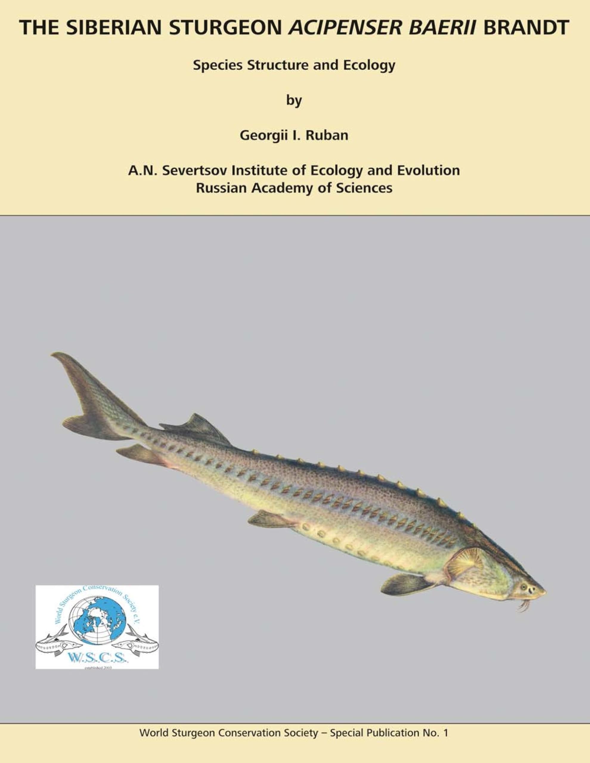 The Siberian Sturgeon Acipenser Baerii Brandt: Species Structure and Ecology (World Sturgeon Conservation Society: Special Publication) Natural Sciences