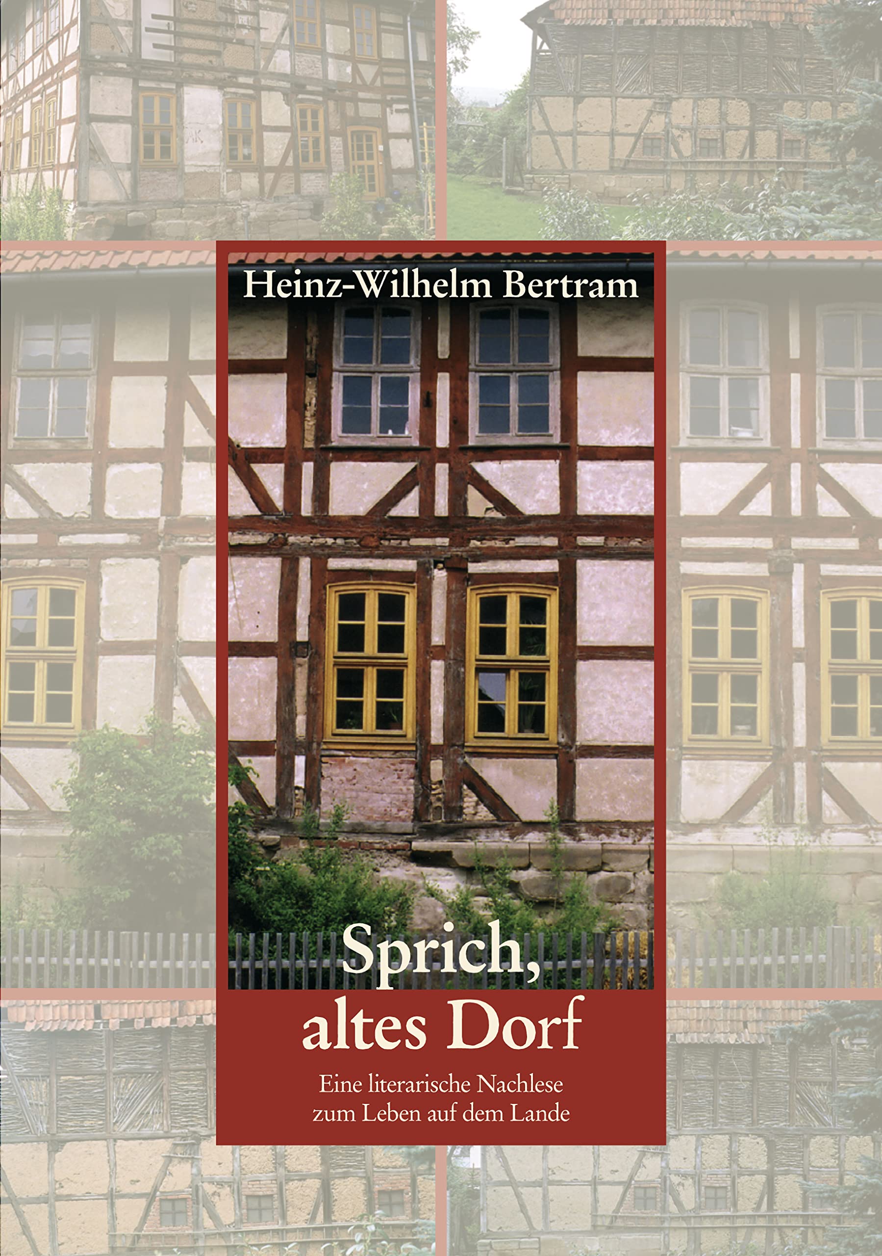 Sprich, altes Dorf: Eine literarische Nachlese zum Leben auf dem Lande Contemporary literature
