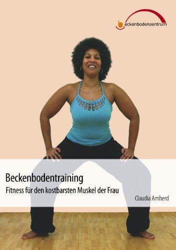Beckenbodentraining: Fitness für den kostbarsten Muskel der Frau Health, Nutrition & Fitness
