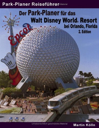 Der Park-Planer für das Walt Disney World Resort bei Orlando, Florida: Der Insider-Reiseführer durch die weltgrösste Freizeitparkanlage Politics & Society