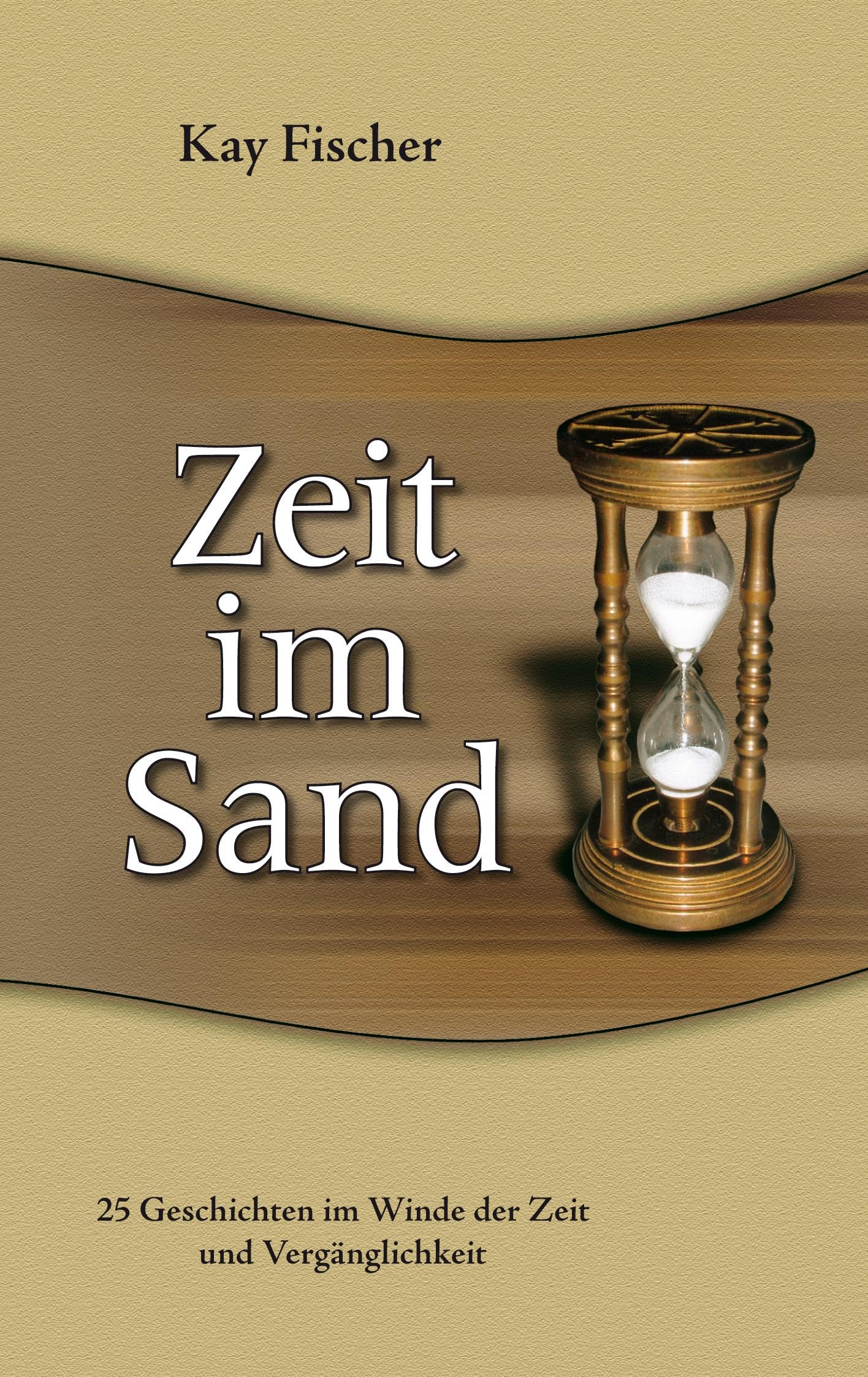 Zeit im Sand: 25 Geschichten im Winde der Zeit und Vergänglichkeit Contemporary literature