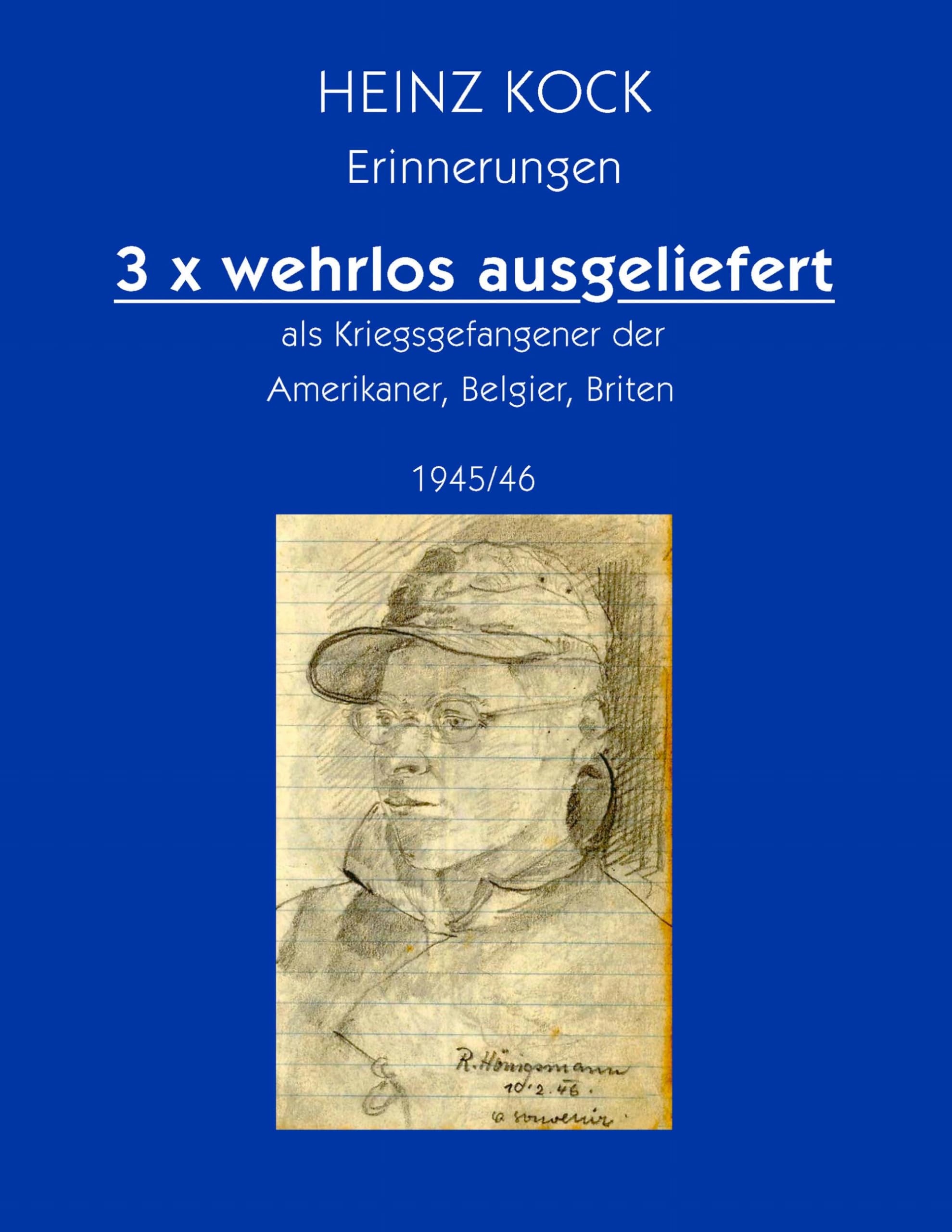 3 x wehrlos ausgeliefert als Kriegsgefangener der Amerikaner, Belgier, Briten book