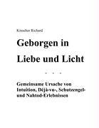 Geborgen in Liebe und Licht: Gemeinsame Ursache von Intuition, Deja-vu-, Schutzengel- und Nahtod-Erlebnissen Books