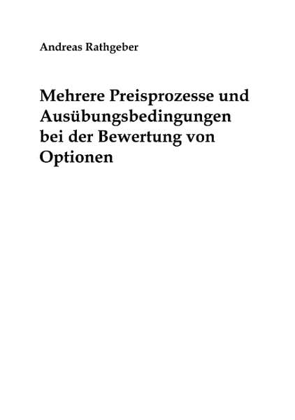 Mehrere Preisprozesse und Ausübungsbedingungen bei der Bewertung von Optionen Business, Finance & Career