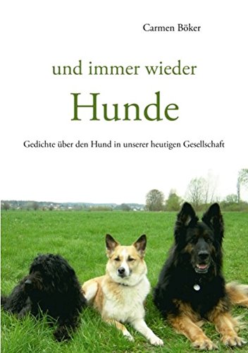 und immer wieder Hunde: Gedichte über den Hund in unserer heutigen Gesellschaft Poetry