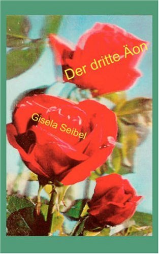 Der dritte Äon: Meine fünf Sophien entdecken gnostische Relikte und den Untergang der Männerwelt Memories