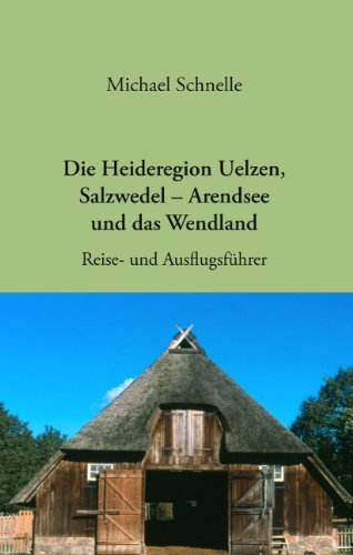 Die Heideregion Uelzen, Salzwedel-Arendsee Und Das Wendland Travel