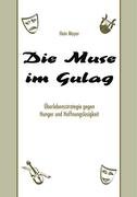 Die Muse im Gulag: Überlebensstrategie gegen Hunger und Hoffnungslosigkeit Politics & History