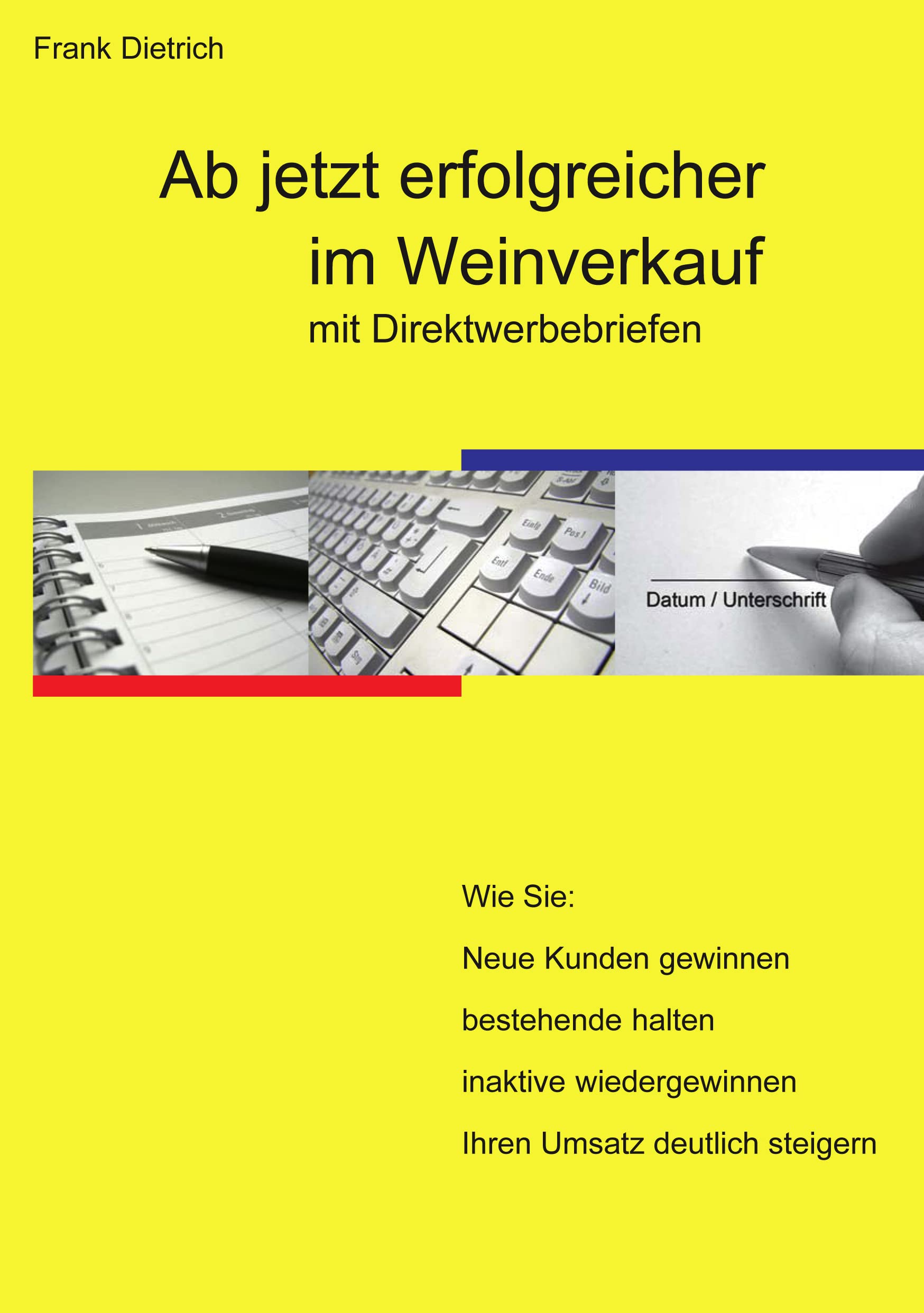 Ab jetzt erfolgreicher im Weinverkauf mit Direktwerbebriefen: Wie sie: Neue Kunden gewinnen, bestehende halten, inaktive wiedergewinnen, Ihren Umsatz deutlich steigern Law