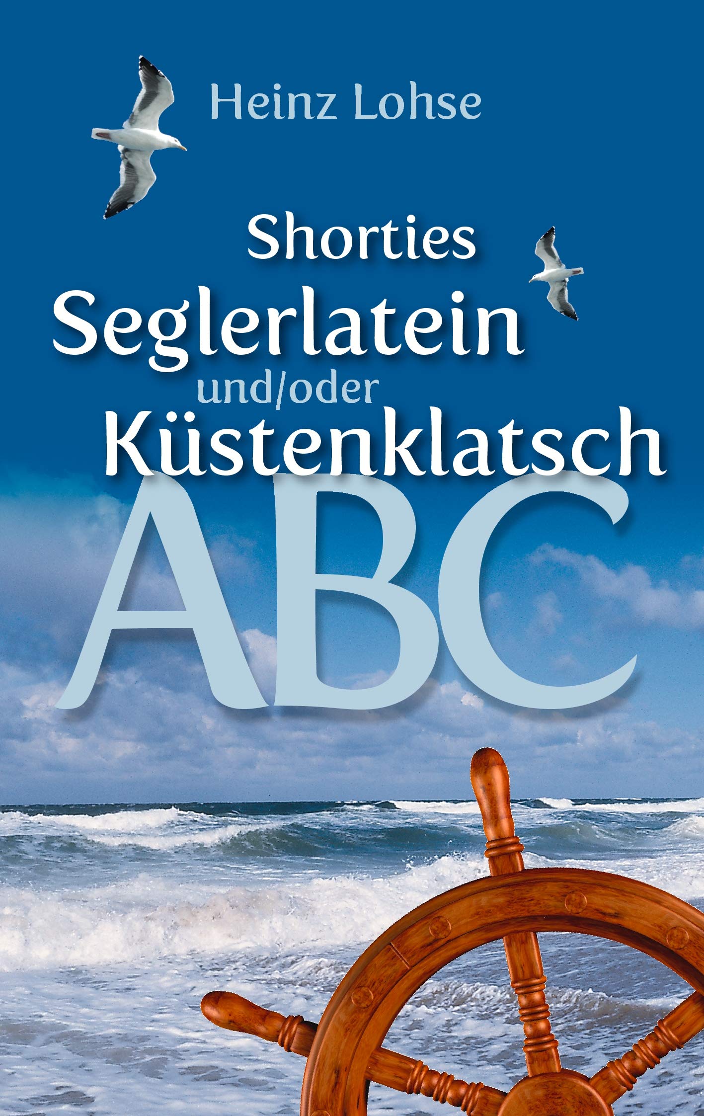 Shorties - Seglerlatein und/oder Küstenklatsch-ABC Leisure & Fun