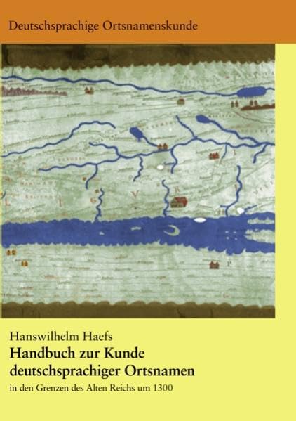 Handbuch zur Kunde deutschsprachiger Ortsnamen in den Grenzen des Alten Reichs um 1300 Geology & Geography