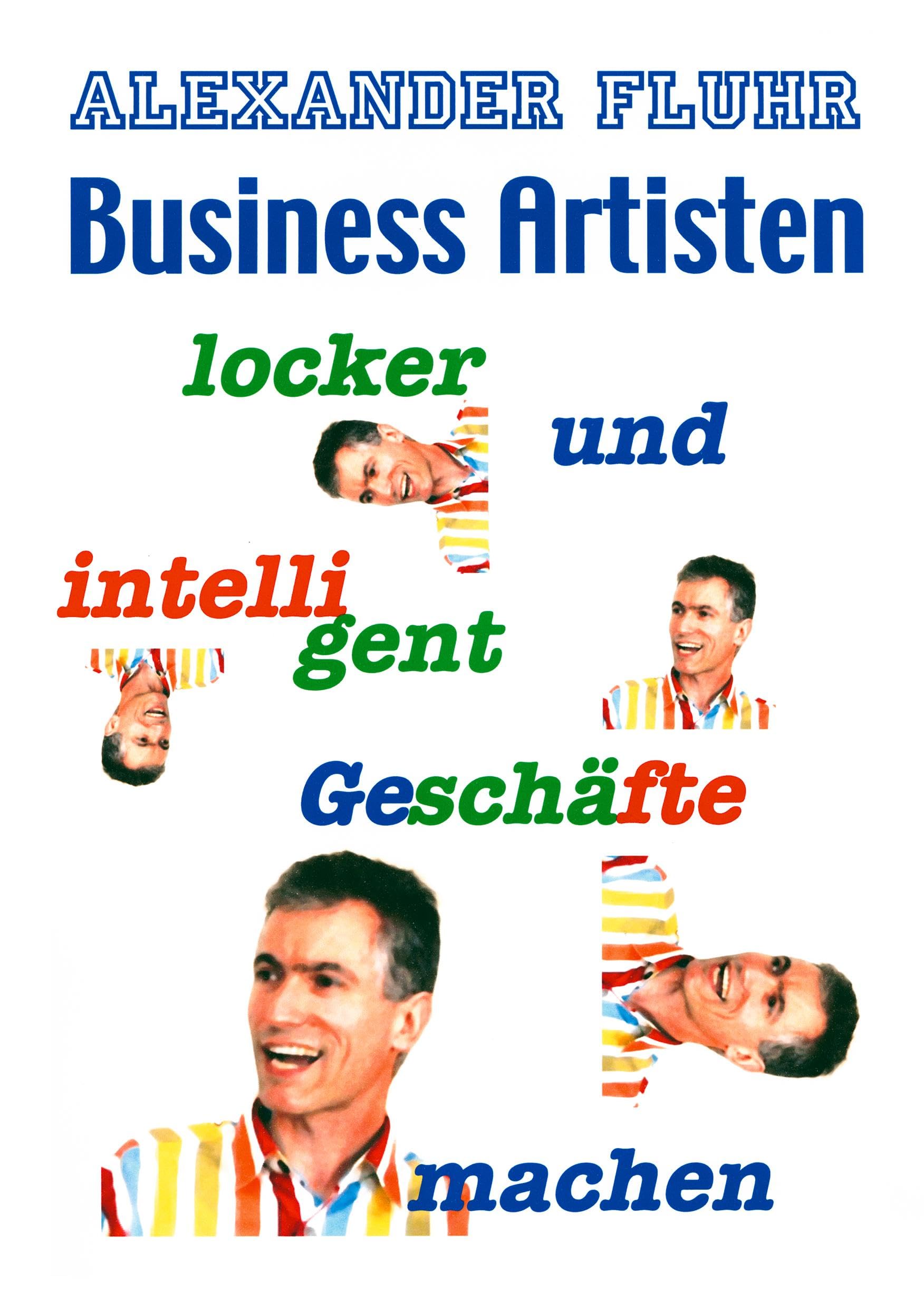 Business Artisten: locker und intelligent Geschäfte machen Business, Finance & Career