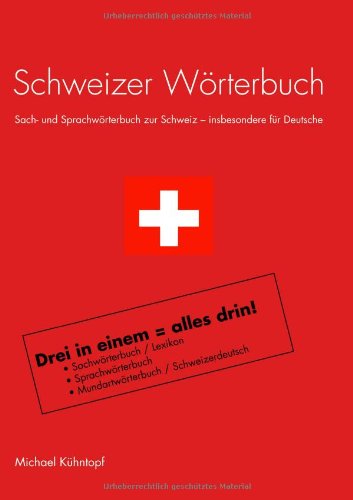 Schweizer Wörterbuch. Sach- und Sprachwörterbuch zur Schweiz - insbesondere für Deutsche. General education