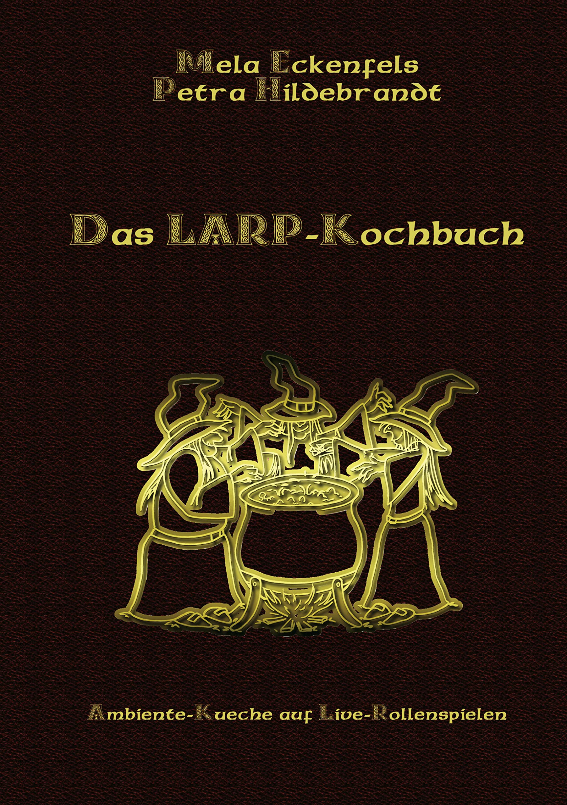 Das LARP-Kochbuch: Ambiente-Küche auf Live-Rollenspielen Leisure, Home & Garden