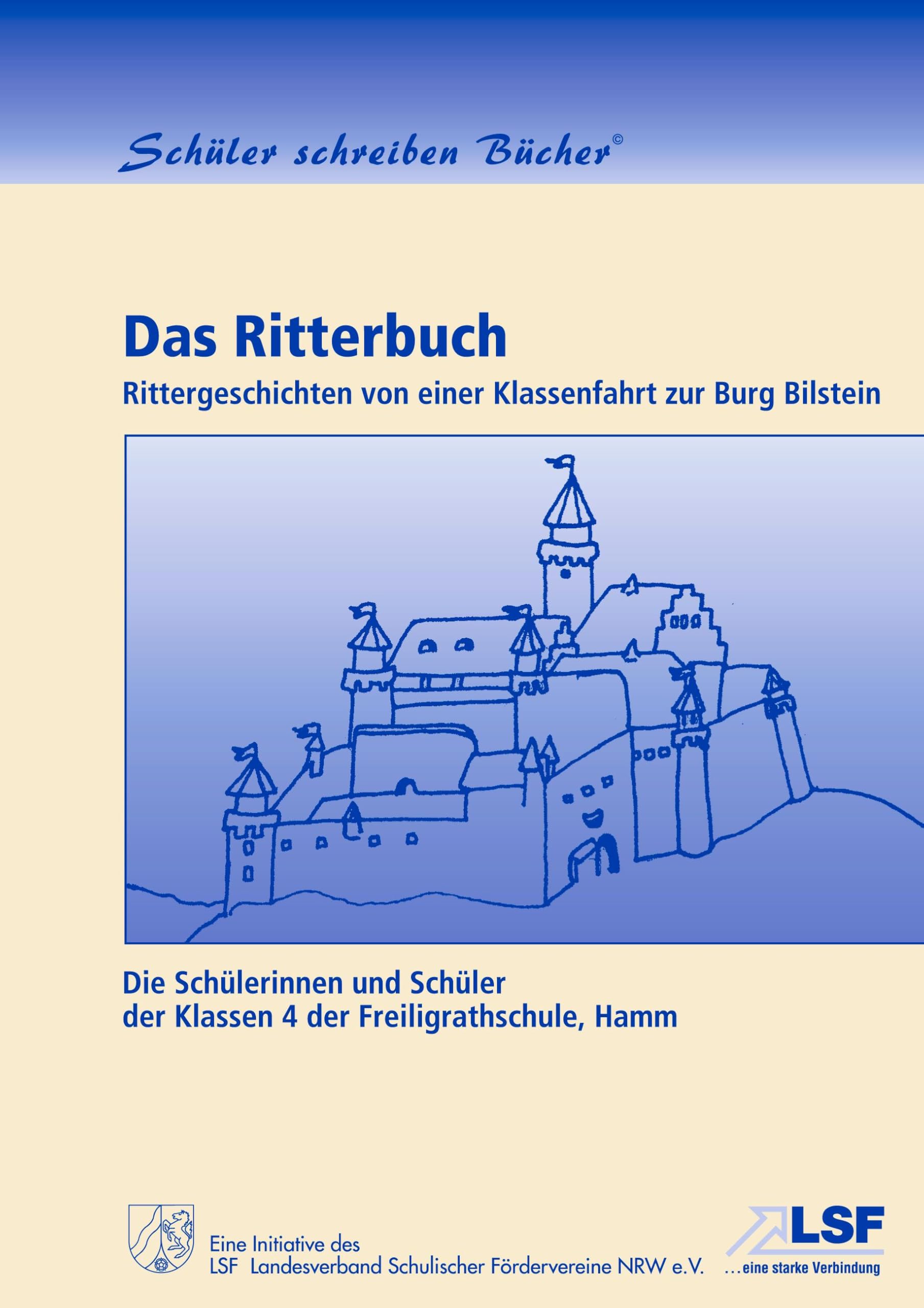 Das Ritterbuch: Rittergeschichten von einer Klassenfahrt zur Burg Bilstein (Schüler schreiben Bücher) Contemporary literature
